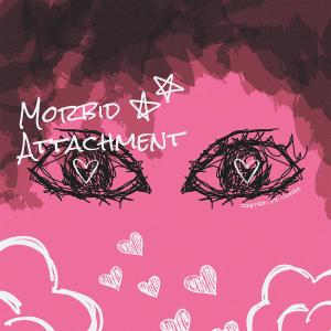收聽zzetboii的Morbid Attachment歌詞歌曲