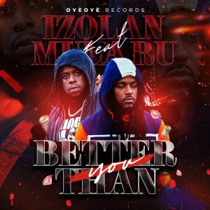 Listen to Better than you(feat. Mula Ru) (Explicit) song with lyrics from Izolan