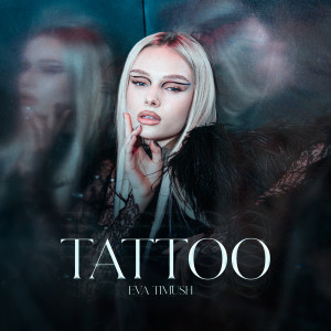 收听Eva Timush的Tattoo歌词歌曲
