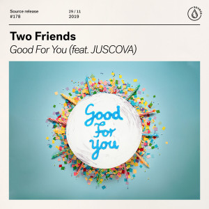 ดาวน์โหลดและฟังเพลง Good For You (feat. JUSCOVA) พร้อมเนื้อเพลงจาก Two Friends