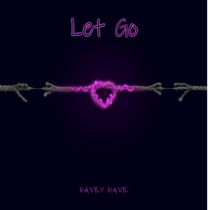 Dengarkan Let Go lagu dari Ravey Rave dengan lirik