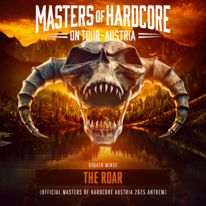 Broken Minds的專輯The Roar (Official Masters of Hardcore Austria 2025 Anthem)