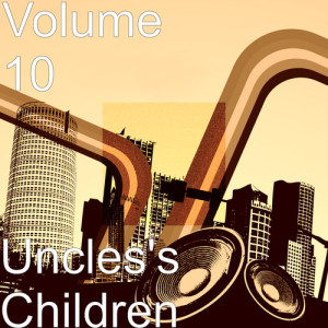收聽Volume 10的Uncles's Children (Explicit)歌詞歌曲
