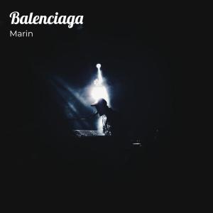 ดาวน์โหลดและฟังเพลง Balenciaga (Explicit) พร้อมเนื้อเพลงจาก Marin