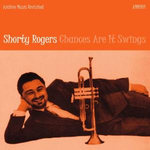 Shorty Rogers的專輯Chances Are It Swings (Remastered)