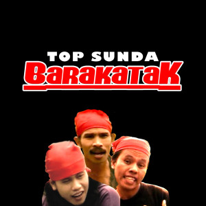 Album Top Sunda Barakatak oleh Barakatak