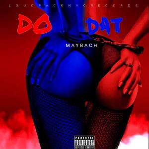 Maybach的專輯Do Dat (Explicit)