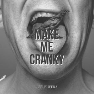 收聽Leo Bufera的Make Me Cranky歌詞歌曲