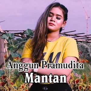 Dengarkan lagu Mantan nyanyian Anggun Pramudita dengan lirik