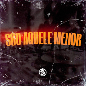 Album Sou Aquele Menor (Explicit) from DJ KLP OFC