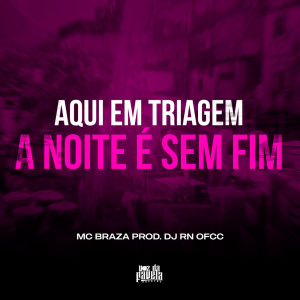 收听DJ RN OFCC的Aqui em Triagem a Noite é Sem Fim (Explicit)歌词歌曲