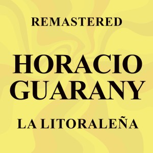 อัลบัม La litoraleña (Remastered) ศิลปิน Horacio Guarany
