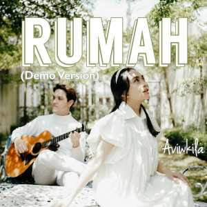 ดาวน์โหลดและฟังเพลง Rumah (Demo Version) พร้อมเนื้อเพลงจาก AVIWKILA