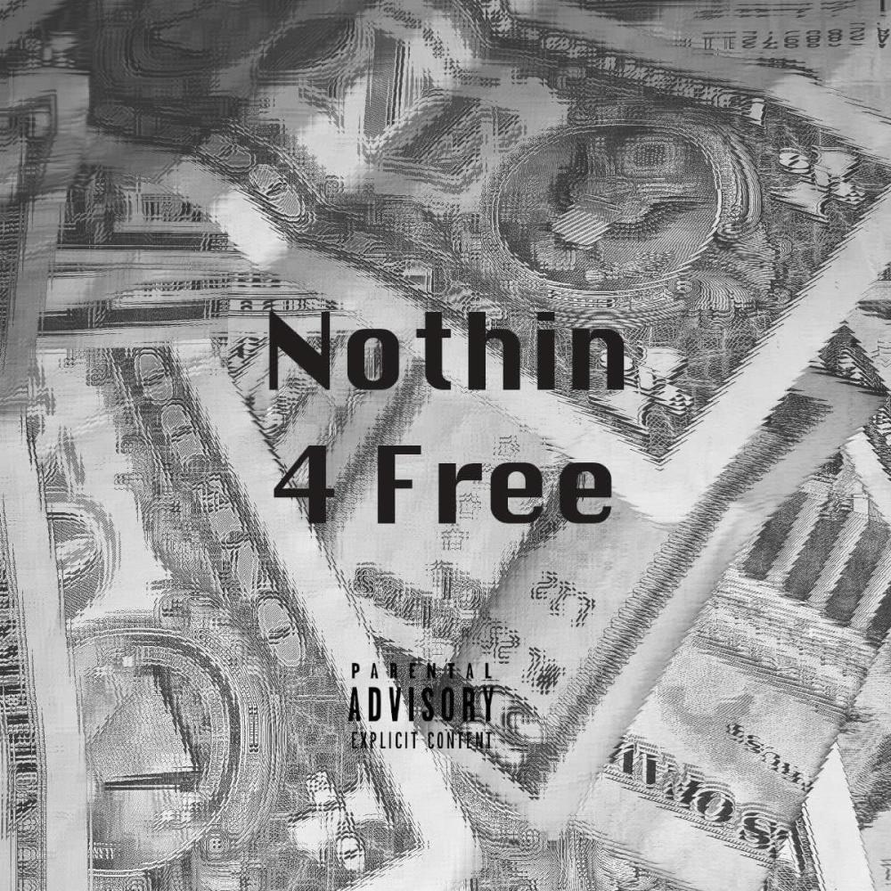 Nothin 4 Free (Explicit)