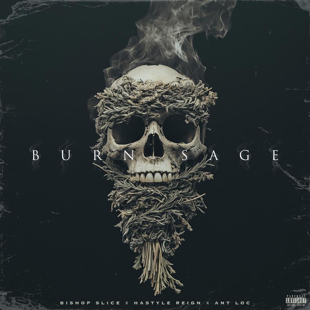 Burn Sage (Hastyle Reign & Ant Loc) (Explicit)
