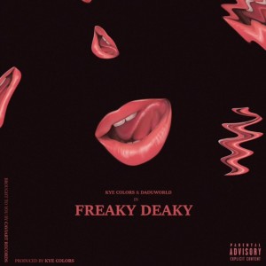 收聽Kye Colors的Freaky Deaky (Explicit)歌詞歌曲