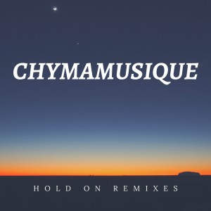 收聽Chymamusique的Hold On (Webstah Remix)歌詞歌曲