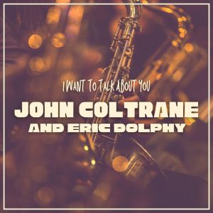 Album I Want To Talk About You oleh Eric Dolphy