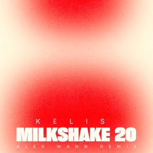 Kelis的專輯Milkshake 20 (Alex Wann Remix)