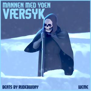 收聽Mannen Med Yoen的Værsyk (feat. Beats by Rudebwoay & WeMe) (Explicit)歌詞歌曲