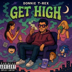 收聽Donnie T rex的Get High (Explicit)歌詞歌曲