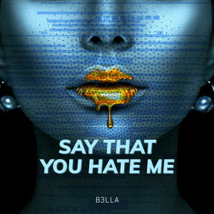 B3LLA的專輯Say that you hate me