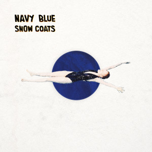 收聽Snow Coats的Navy Blue歌詞歌曲
