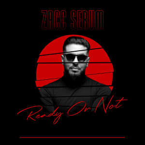 收听Zacc Serum的Ready or Not歌词歌曲