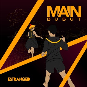 ดาวน์โหลดและฟังเพลง Main Bubut พร้อมเนื้อเพลงจาก Estranged