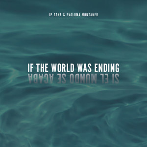 收聽JP Saxe的If The World Was Ending (Spanglish Version)歌詞歌曲
