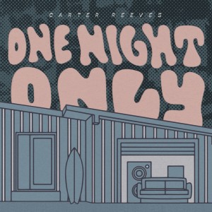 ดาวน์โหลดและฟังเพลง One Night Only (Explicit) พร้อมเนื้อเพลงจาก Carter Reeves