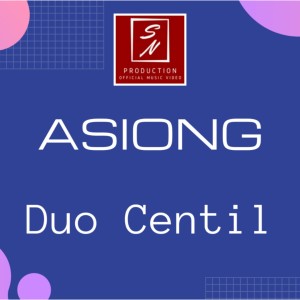 Dengarkan Asiong lagu dari Duo Centil dengan lirik