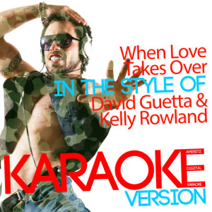 ดาวน์โหลดและฟังเพลง When Love Takes Over (In the Style of David Guetta & Kelly Rowland) [Karaoke Version] (Karaoke Version) พร้อมเนื้อเพลงจาก Ameritz Digital Karaoke