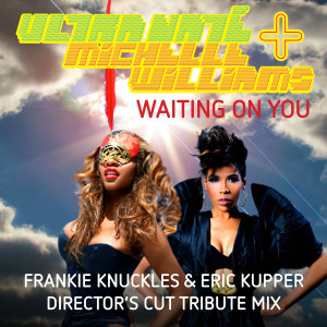 ดาวน์โหลดและฟังเพลง Waiting On You (Frankie Knuckles & Eric Kupper Director's Cut Signature Mix) พร้อมเนื้อเพลงจาก Ultra Naté