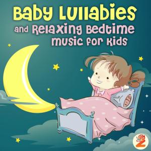 อัลบัม Baby Lullabies and Relaxing Bedtime Music for Kids ศิลปิน Baby Lullabies & Relaxing Music by Zouzounia TV