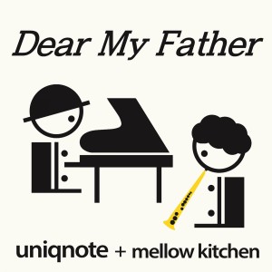 Uniqnote的專輯Dear My Father