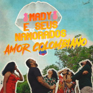 ดาวน์โหลดและฟังเพลง Amor Colombiano พร้อมเนื้อเพลงจาก Mady e Seus Namorados