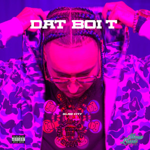 Dat Boi T的专辑Slab City (Explicit)