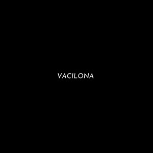 收聽Blackzin032的Vacilona歌詞歌曲