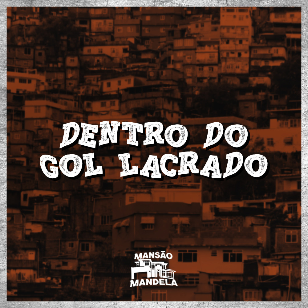 Dentro do Gol Lacrado (Explicit)