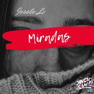 收聽Joselo LV的Miradas (Explicit)歌詞歌曲
