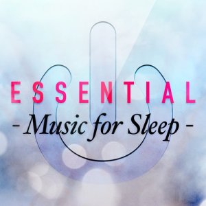Music for Sleep的專輯Essential Music for Sleep
