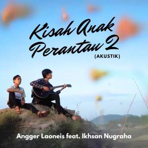 Angger LaoNeis的專輯Kisah Anak Perantau 2 (Akustik)