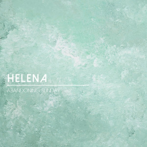 Listen to Helena song with lyrics from Abandoning Sunday