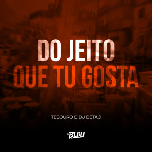 ดาวน์โหลดและฟังเพลง Do Jeito Que Tu Gosta (Explicit) พร้อมเนื้อเพลงจาก Betão DJ