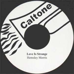 ดาวน์โหลดและฟังเพลง Love Is Strange พร้อมเนื้อเพลงจาก Hemsley Morris