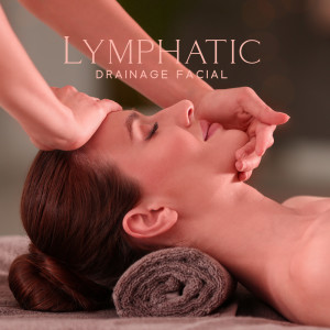 Lymphatic Drainage Facial (Gentle Massage Treatment, Removing Toxins, Music for Wellness Centers)