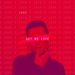 Dengarkan Get No Love (Explicit) lagu dari Jaak dengan lirik