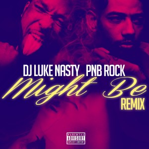 Dengarkan lagu Might Be (Remix) nyanyian DJ Luke Nasty dengan lirik