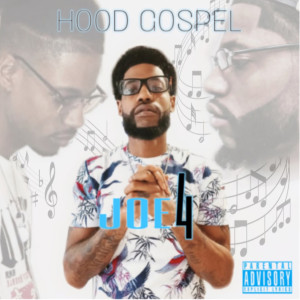收聽Joe4的Hood Gospel (Explicit)歌詞歌曲